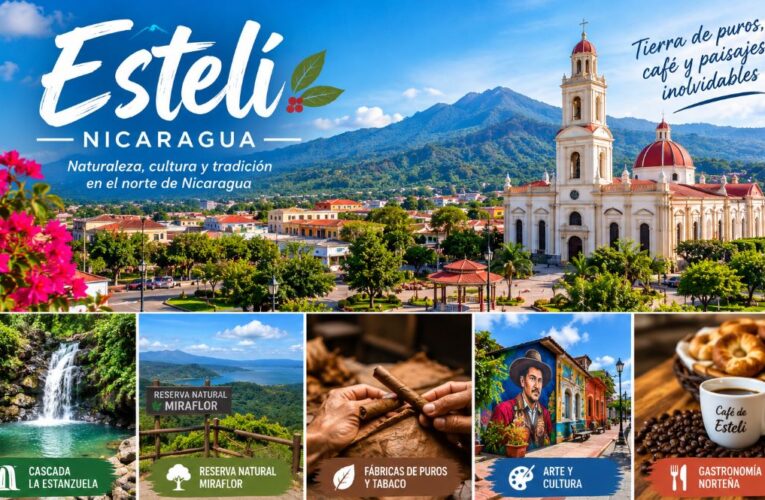 Estelí: naturaleza, cultura y tradición en el norte de Nicaragua